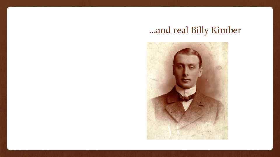 …and real Billy Kimber 