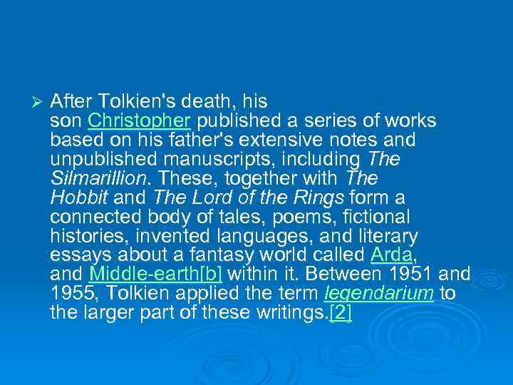 Ø After Tolkien's death, his son Christopher published a series of works based on
