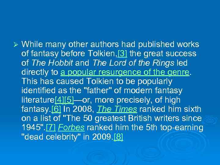 Ø While many other authors had published works of fantasy before Tolkien, [3] the