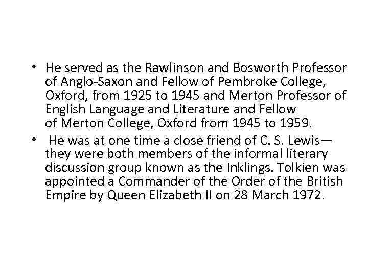  • He served as the Rawlinson and Bosworth Professor of Anglo-Saxon and Fellow