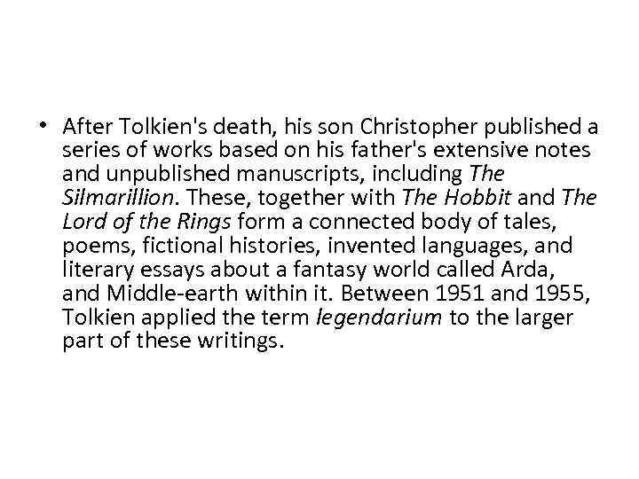  • After Tolkien's death, his son Christopher published a series of works based