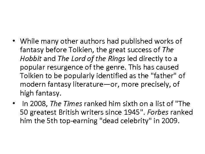  • While many other authors had published works of fantasy before Tolkien, the