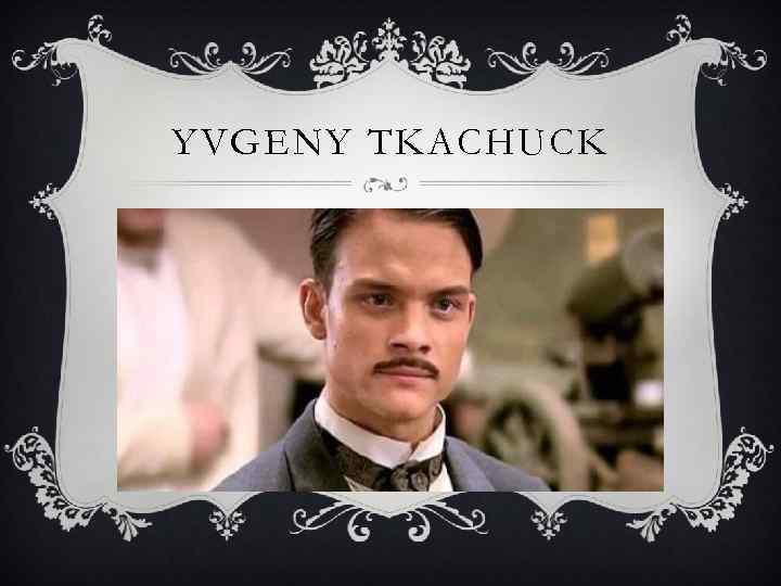 YVGENY TKACHUCK 