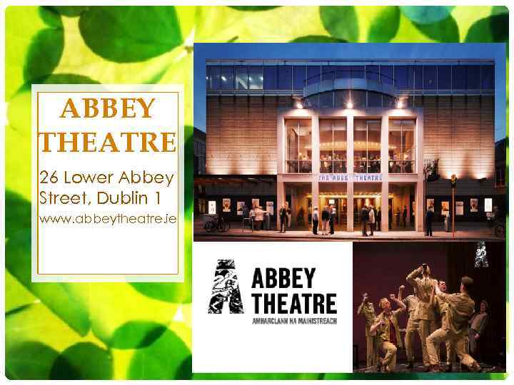 ABBEY THEATRE 26 Lower Abbey Street, Dublin 1 www. abbeytheatre. ie 