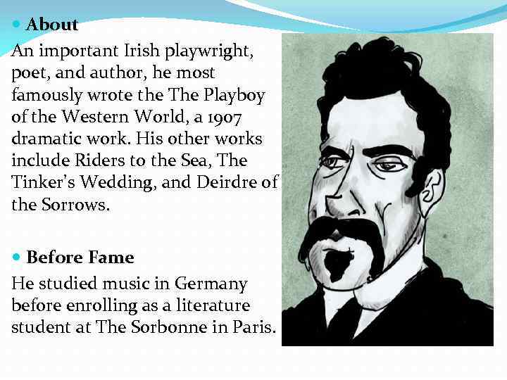  About An important Irish playwright, poet, and author, he most famously wrote the