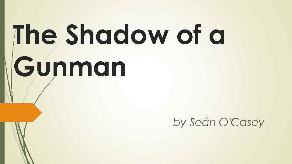 The Shadow of a Gunman by Seán O'Casey 