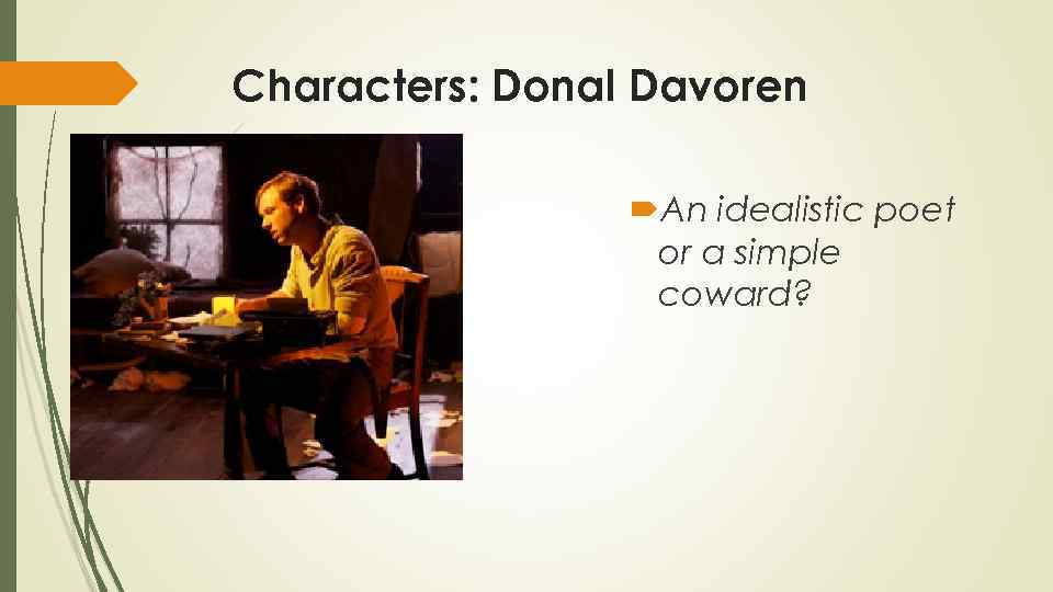 Characters: Donal Davoren An idealistic poet or a simple coward? 