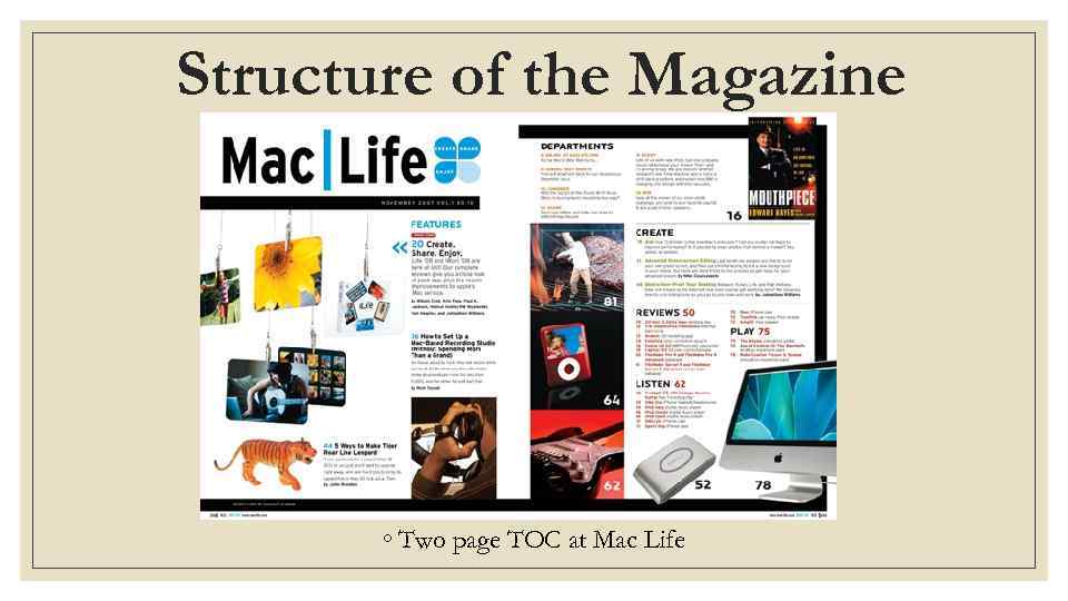 Structure of the Magazine ◦ Two page TOC at Mac Life 