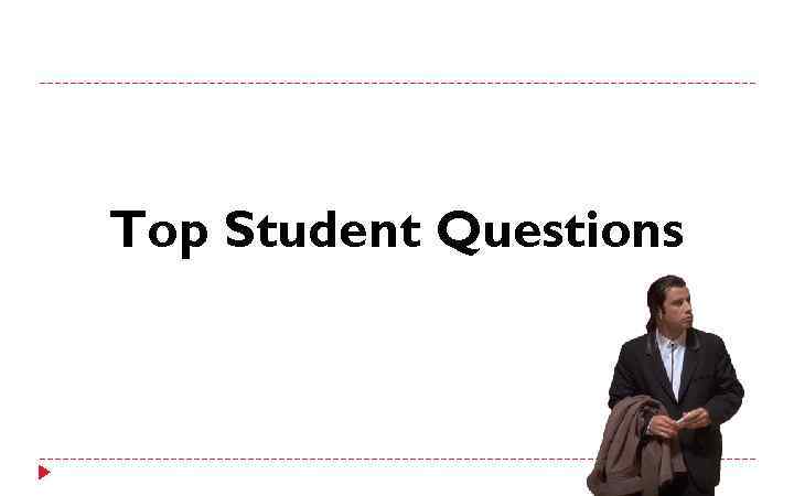 Top Student Questions 