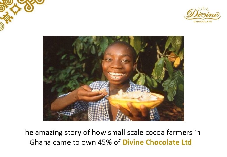 The amazing story of how small scale cocoa farmers in Ghana came to own