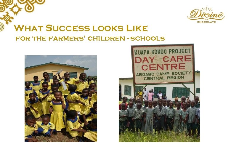 What Success looks Like for the farmers’ children - schools 
