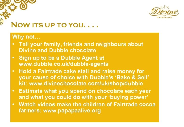 Now its up to you. . Why not… • Tell your family, friends and