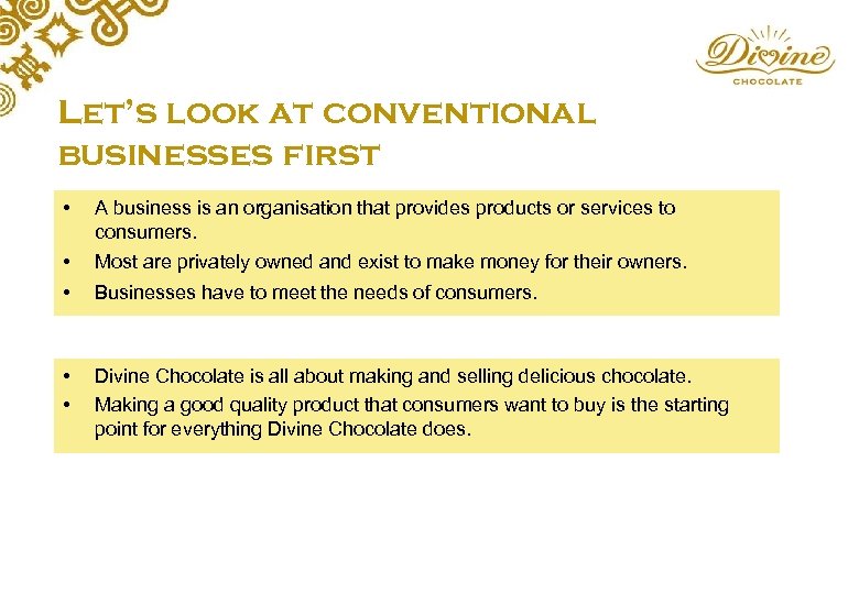 Let’s look at conventional businesses first • A business is an organisation that provides