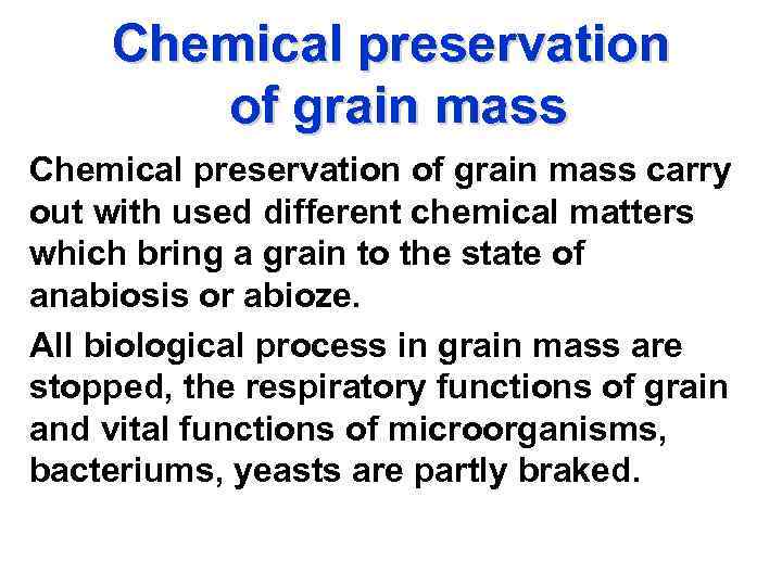 Chemical preservation of grain mass carry out with used different chemical matters which bring