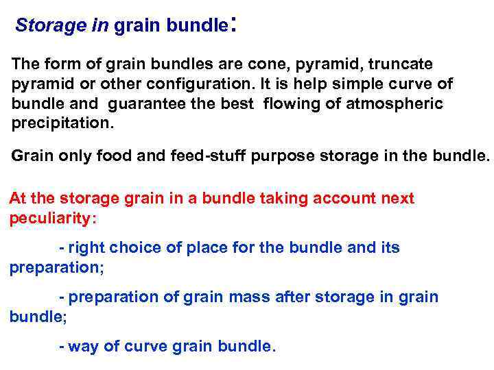 Storage in grain bundle: The form of grain bundles are cone, pyramid, truncate pyramid