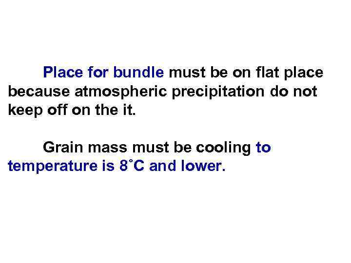 Place for bundle must be on flat place because atmospheric precipitation do not keep