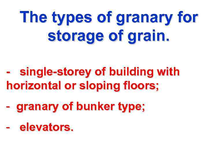 The types of granary for storage of grain. - single-storey of building with horizontal