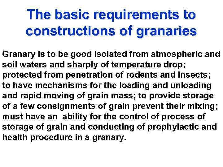 The basic requirements to constructions of granaries Granary is to be good isolated from