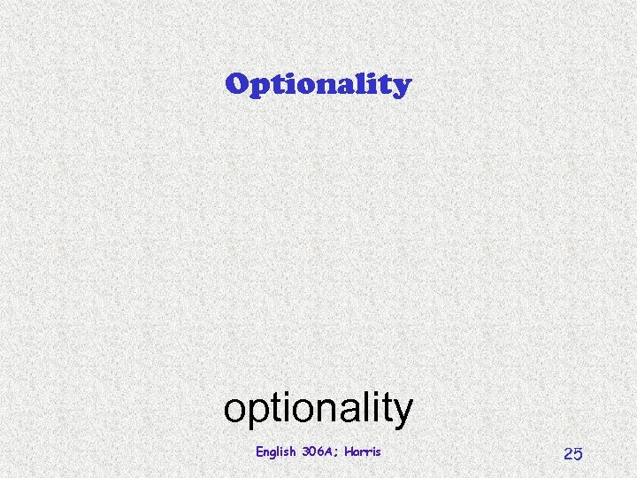 Optionality optionality English 306 A; Harris 25 