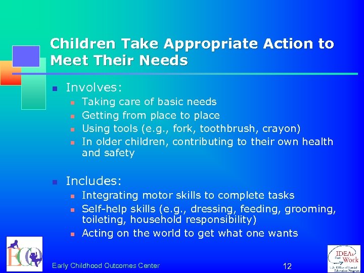 Children Take Appropriate Action to Meet Their Needs n Involves: n n n Taking