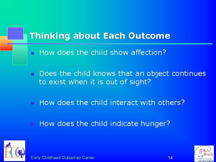 Thinking about Each Outcome n n How does the child show affection? Does the