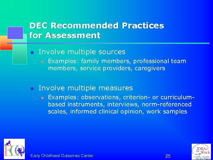 DEC Recommended Practices for Assessment n Involve multiple sources n n Examples: family members,