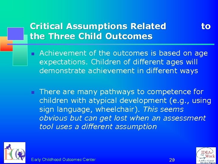 Critical Assumptions Related the Three Child Outcomes n n to Achievement of the outcomes