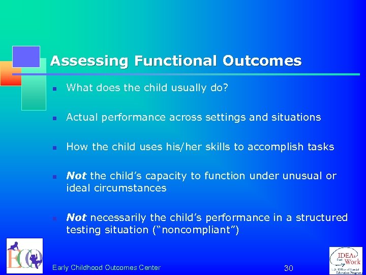 Assessing Functional Outcomes n What does the child usually do? n Actual performance across