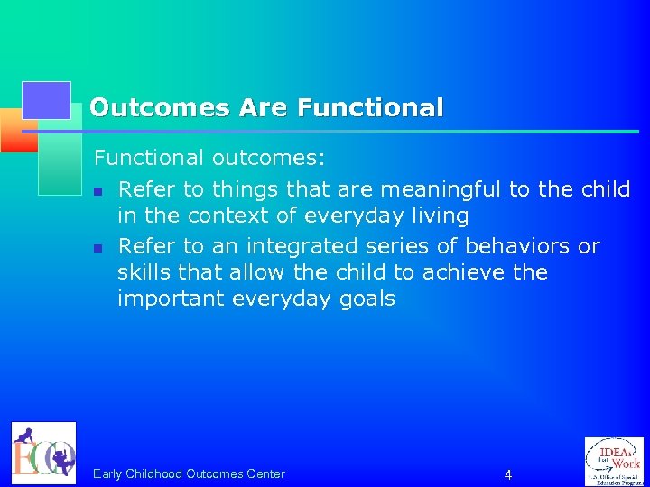 Outcomes Are Functional outcomes: n Refer to things that are meaningful to the child