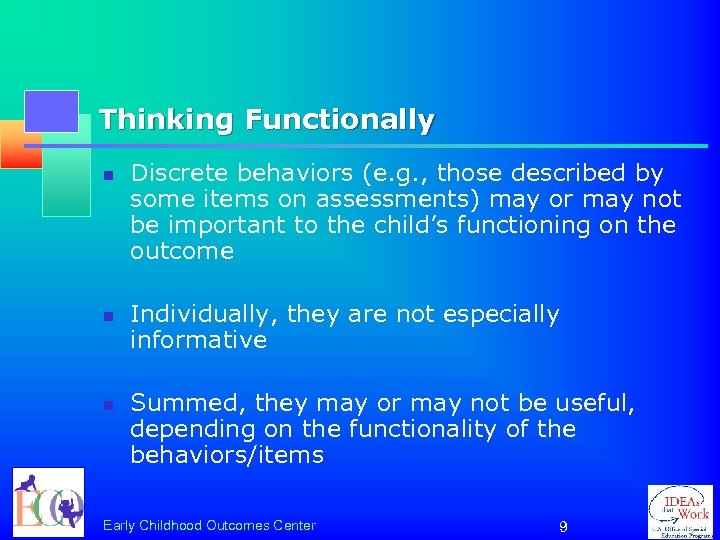 Thinking Functionally n n n Discrete behaviors (e. g. , those described by some