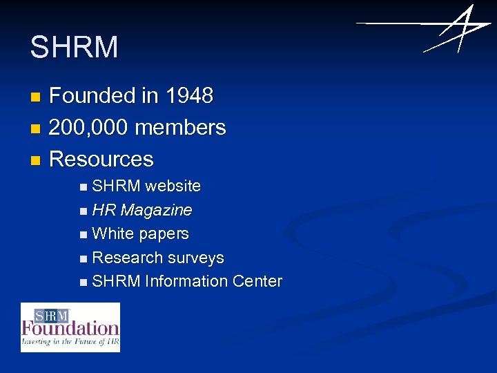 SHRM Founded in 1948 n 200, 000 members n Resources n n SHRM website