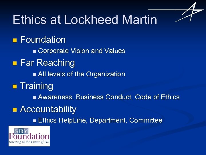 Ethics at Lockheed Martin n Foundation n Corporate n Far Reaching n All n