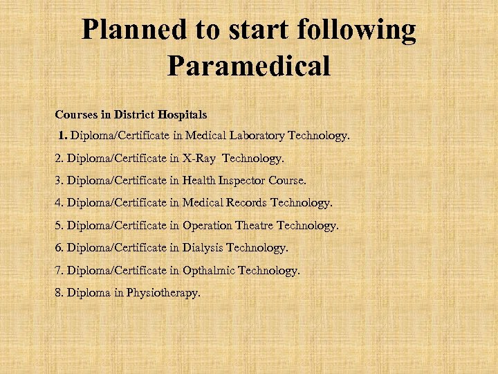 Planned to start following Paramedical Courses in District Hospitals 1. Diploma/Certificate in Medical Laboratory