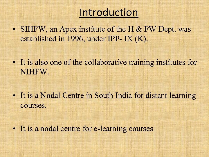 Introduction • SIHFW, an Apex institute of the H & FW Dept. was established