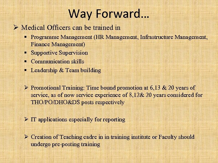 Way Forward… Ø Medical Officers can be trained in § Programme Management (HR Management,
