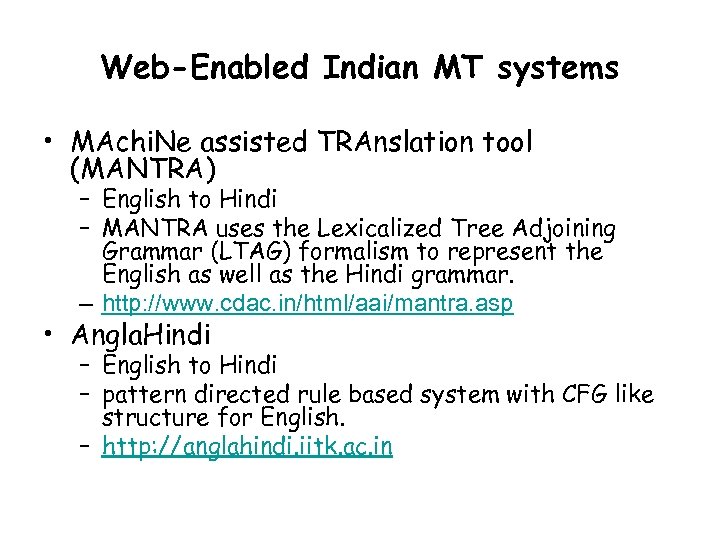 Web-Enabled Indian MT systems • MAchi. Ne assisted TRAnslation tool (MANTRA) – English to