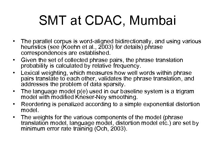 SMT at CDAC, Mumbai • The parallel corpus is word-aligned bidirectionally, and using various