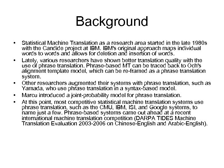 Background • • • Statistical Machine Translation as a research area started in the