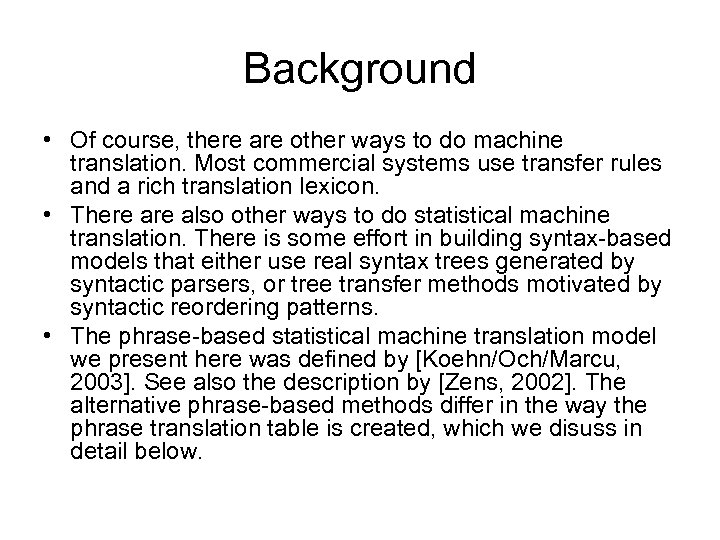 Background • Of course, there are other ways to do machine translation. Most commercial