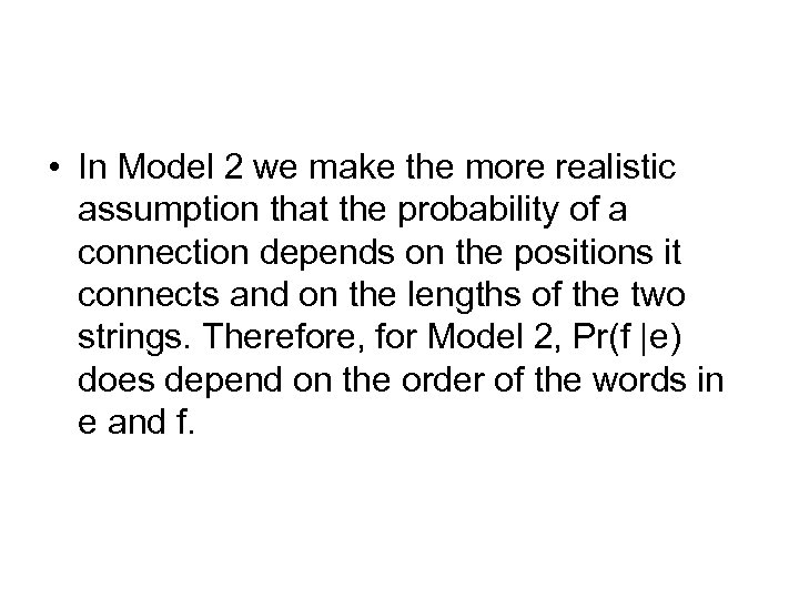  • In Model 2 we make the more realistic assumption that the probability