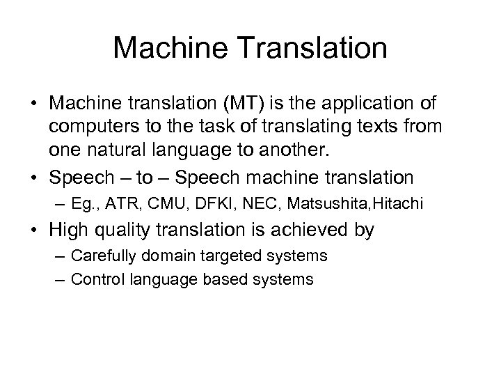 Machine Translation • Machine translation (MT) is the application of computers to the task