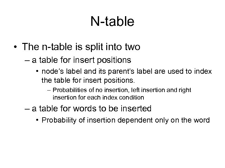 N-table • The n-table is split into two – a table for insert positions