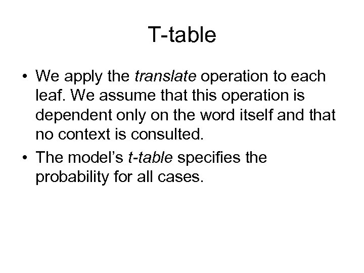 T-table • We apply the translate operation to each leaf. We assume that this