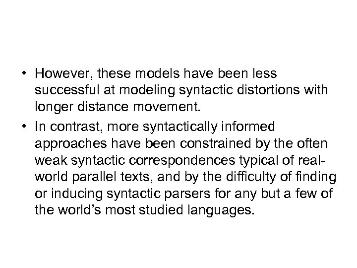  • However, these models have been less successful at modeling syntactic distortions with