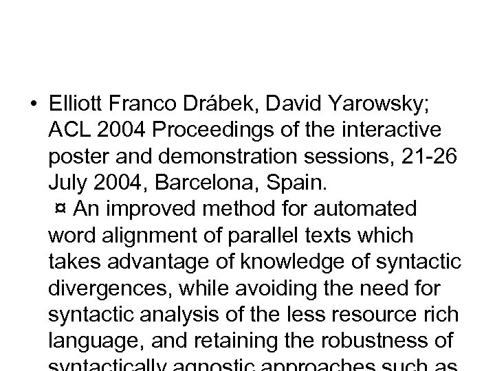  • Elliott Franco Drábek, David Yarowsky; ACL 2004 Proceedings of the interactive poster