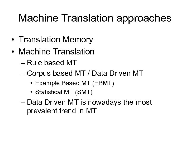 Machine Translation approaches • Translation Memory • Machine Translation – Rule based MT –