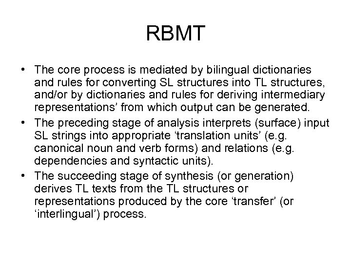 RBMT • The core process is mediated by bilingual dictionaries and rules for converting