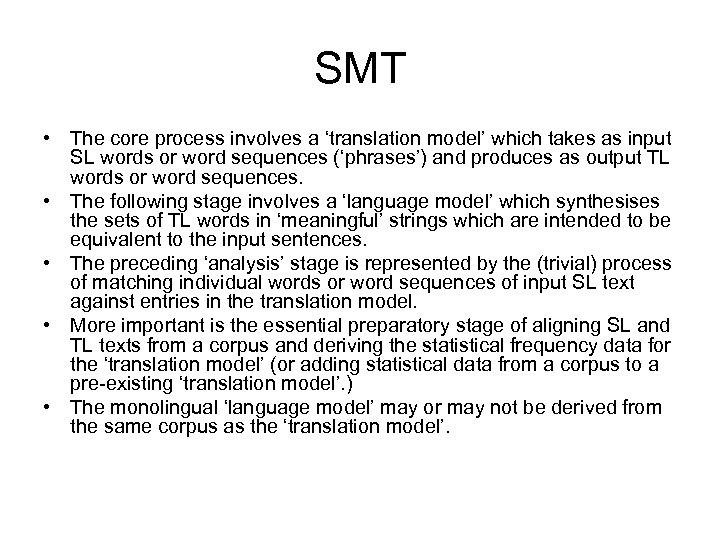 SMT • The core process involves a ‘translation model’ which takes as input SL