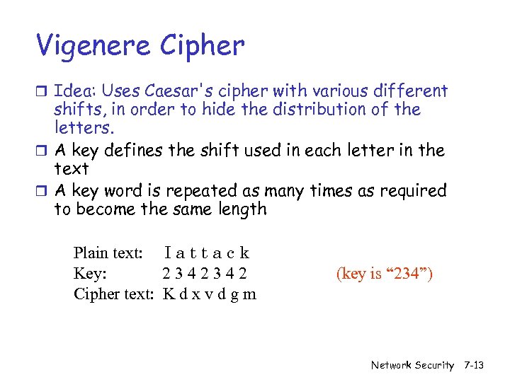 Vigenere Cipher r Idea: Uses Caesar's cipher with various different shifts, in order to