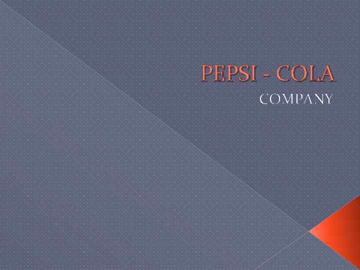 PEPSI - COLA COMPANY 
